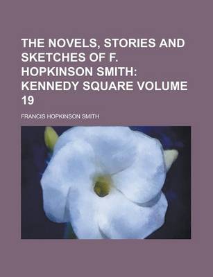 Book cover for The Novels, Stories and Sketches of F. Hopkinson Smith Volume 19