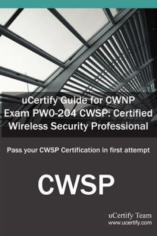 Cover of Ucertify Guide for Cwnp Exam Pw0-204 Cwsp