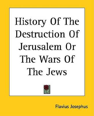 Book cover for History of the Destruction of Jerusalem or the Wars of the Jews