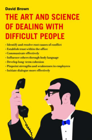 Cover of The Art and Science of Dealing with Difficult People