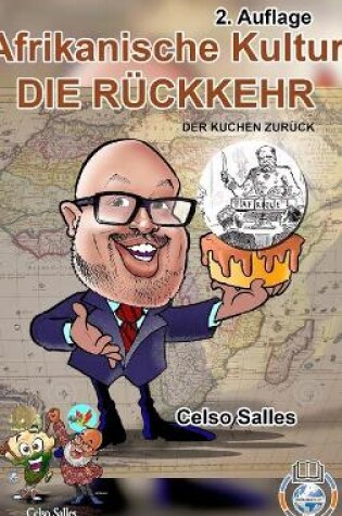 Cover of Afrikanische Kultur - DIE RUECKKEHR - Der Kuchen Zuruck - Celso Salles - 2. Auflage