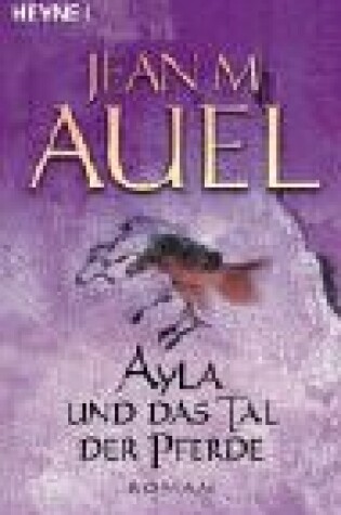 Cover of Ayla Und Das Tal Der Pferde