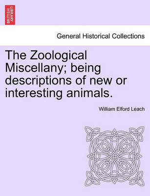 Book cover for The Zoological Miscellany; Being Descriptions of New or Interesting Animals.