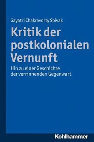 Cover of Kritik Der Postkolonialen Vernunft