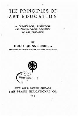 Book cover for The principles of art education, a philosophical, aesthetical and psychological discussion of art education