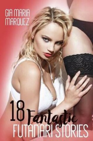 Cover of 18 Fantastic Futanari Stories