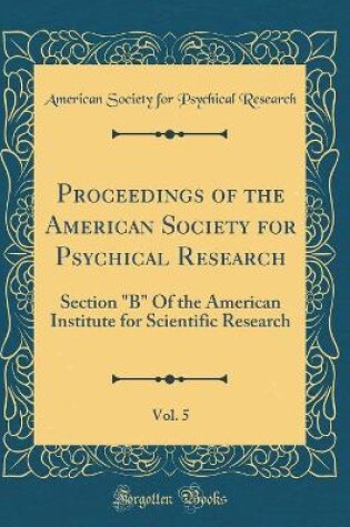 Cover of Proceedings of the American Society for Psychical Research, Vol. 5