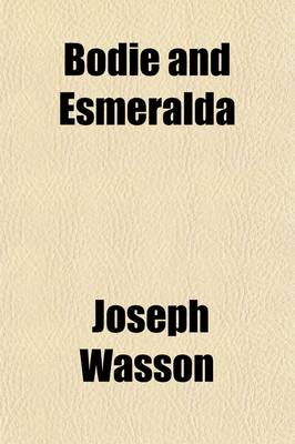 Book cover for Bodie and Esmeralda; Being an Account of the Revival of Affairs in Two Singularly Interesting and Important Mining Districts, Including Something of Their Past History, and the Gist of the Reports of Profs. Benj. Silliman and Wm. P. Blake [And Others] Also