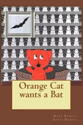 Cover of Orange Cat wants a Bat