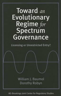 Book cover for Toward an Evolutionary Regime for Spectrum Governance: Licensing or Unrestricted Entry?