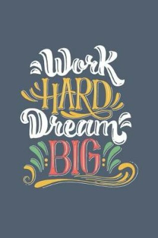 Cover of Work Hard Dream Big