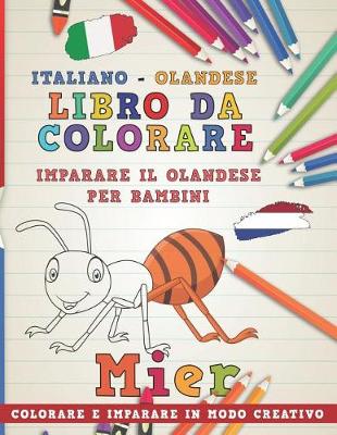 Cover of Libro Da Colorare Italiano - Olandese. Imparare Il Olandese Per Bambini. Colorare E Imparare in Modo Creativo