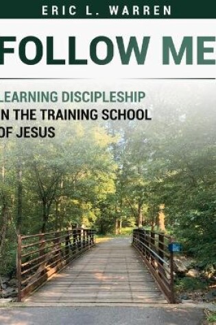 Cover of Follow Me: Learning Discipleship in the Training School of Jesus