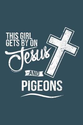 Book cover for This girl gets by on Jesus and pigeons