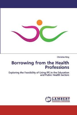 Book cover for Borrowing from the Health Professions