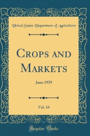 Cover of Crops and Markets, Vol. 16: June 1939 (Classic Reprint)