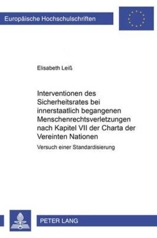 Cover of Interventionen Des Sicherheitsrates Bei Innerstaatlich Begangenen Menschenrechtsverletzungen Nach Kapitel VII Der Charta Der Vereinten Nationen