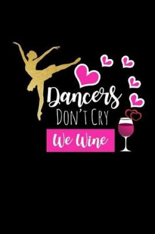 Cover of Dancers Don't Cry We Wine