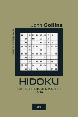 Cover of Hidoku - 120 Easy To Master Puzzles 10x10 - 9