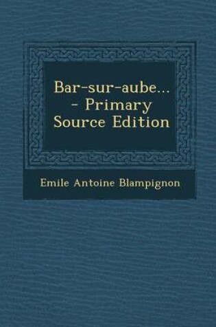 Cover of Bar-Sur-Aube... - Primary Source Edition