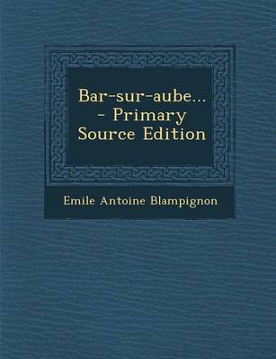 Book cover for Bar-Sur-Aube... - Primary Source Edition