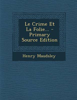 Book cover for Le Crime Et La Folie... - Primary Source Edition