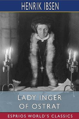 Book cover for Lady Inger of Ostrat (Esprios Classics)