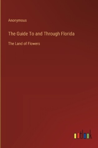 Cover of The Guide To and Through Florida