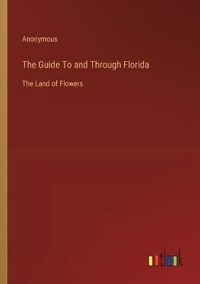 Book cover for The Guide To and Through Florida