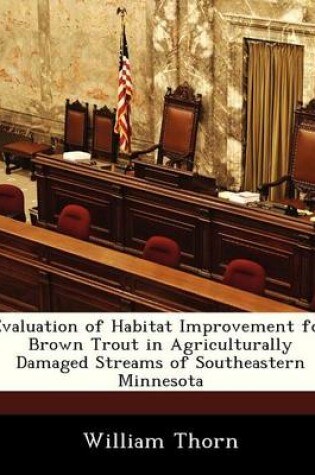 Cover of Evaluation of Habitat Improvement for Brown Trout in Agriculturally Damaged Streams of Southeastern Minnesota