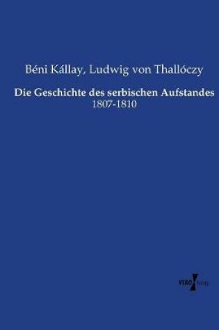 Cover of Die Geschichte des serbischen Aufstandes