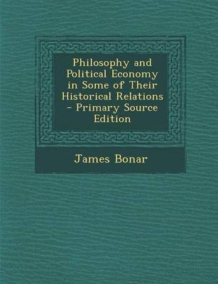 Book cover for Philosophy and Political Economy in Some of Their Historical Relations - Primary Source Edition