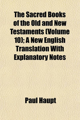 Book cover for The Sacred Books of the Old and New Testaments (Volume 10); A New English Translation with Explanatory Notes