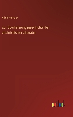 Book cover for Zur Überlieferungsgeschichte der altchristlichen Litteratur