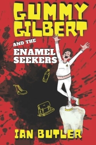 Cover of Gummy Gilbert and the Enamel Seekers