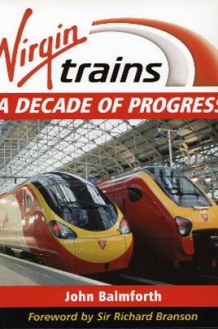 Cover of Virgin Trains: A Decade Of Progress