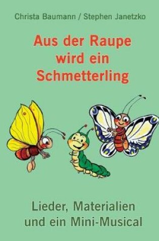 Cover of Aus der Raupe wird ein Schmetterling