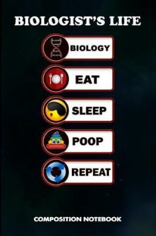 Cover of Biologist's Life Biology Eat Sleep Poop Repeat