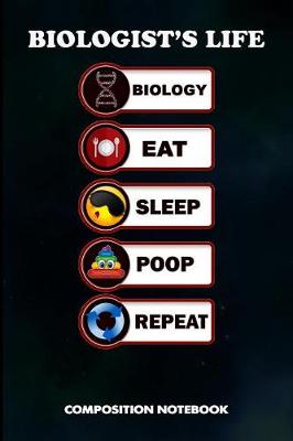 Book cover for Biologist's Life Biology Eat Sleep Poop Repeat