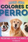 Book cover for Arcoiris Junior, Colores de Perros