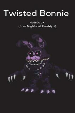 Cover of Twisted Bonnie Notebook (Five Nights at Freddy's)