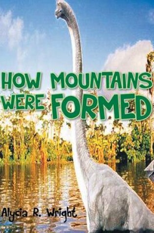 Cover of How Mountains Were Formed