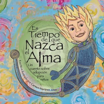 Book cover for Es tiempo que nazca el alma, un cuento sobre adopcion para ninos