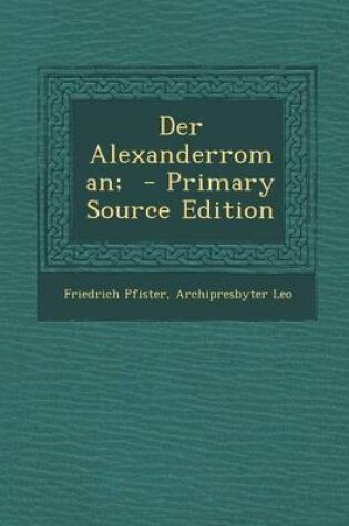 Cover of Der Alexanderroman; - Primary Source Edition