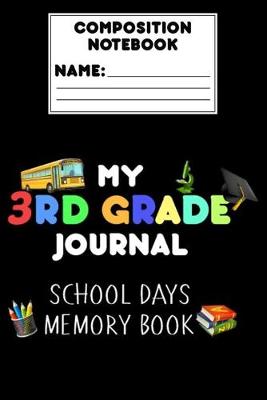 Book cover for Composition Notebook My 3rd Grade Journal School Days Memory Book