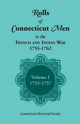 Cover of Rolls of Connecticut Men in the French and Indian War, 1755-1762, Vol. 1, 1755-1757
