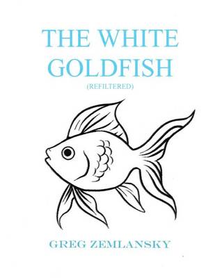 Book cover for The White Goldfish (Refiltered)