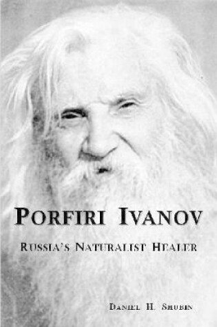 Cover of Porfiri Ivanov, Russia's Naturalist Healer