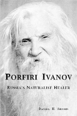 Book cover for Porfiri Ivanov, Russia's Naturalist Healer