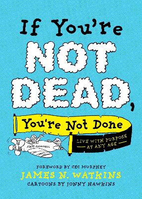 Book cover for If You're Not Dead, You're Not Done